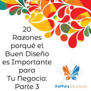 Read more about the article 20 Razones el porqué el Buen Diseño es Importante para Tu Negocio: Parte 3